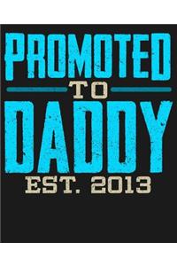 Promoted To Daddy Est 2013