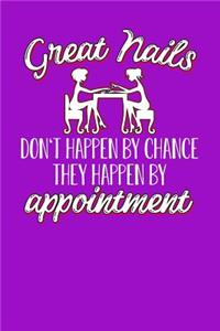 Great nails don't happen by chance they happen by appointment