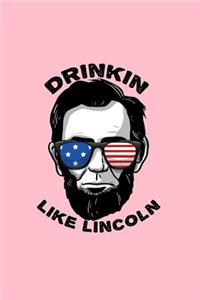Drinkin Like Lincoln