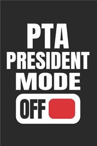 PTA President Mode Off