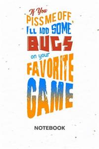 If You Piss Me Off I'll Add Some Bugs NOTEBOOK