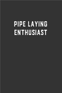 Pipe Laying Enthusiast