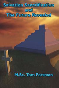 Salvation Sanctification and The Future Revealed