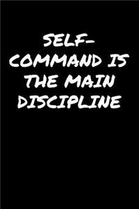 Self Command Is The Main Discipline