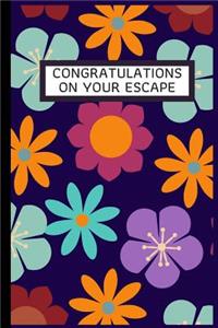 Congratulations on your escape