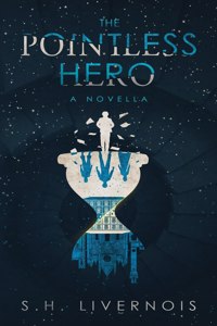 Pointless Hero: A Novella