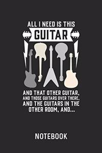 All I Need Is This Guitar And That Other Guitar... Notebook