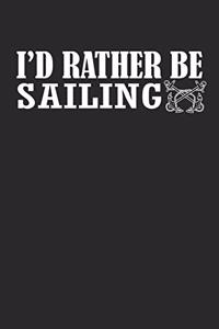 I'd Rather Be Sailing: Notebook Segeln Notizbuch Sailing Journal Segel Planer 6x9 kariert squared