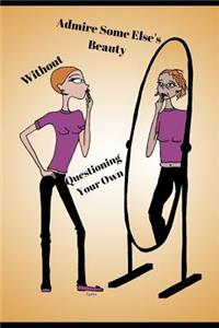 Admire Someone Else's Beauty Without Questioning Your Own