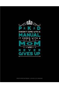 Pkd Doesn't Come with a Manual It Comes with a Mom Who Never Gives Up
