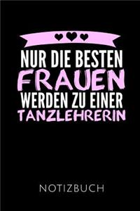 Nur Die Besten Frauen Werden Zu Einer Tanzlehrerin Notizbuch
