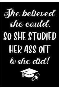 She Believed She Could so She Studied Her Ass Off & She Did