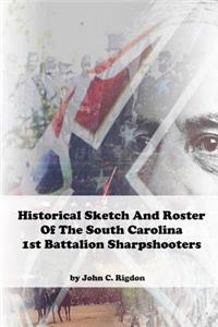 Historical Sketch And Roster Of The South Carolina 1st Battalion Sharpshooters