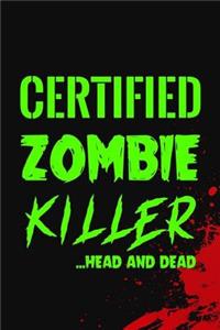 Certified Zombie Killer...Head And Dead