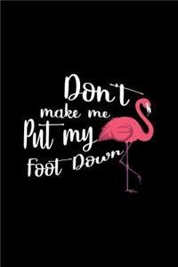 Don't Make Me Put My Foot Down Flamingo