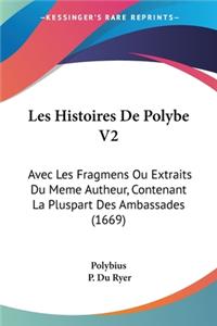 Les Histoires De Polybe V2: Avec Les Fragmens Ou Extraits Du Meme Autheur, Contenant La Pluspart Des Ambassades (1669)