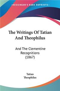 Writings Of Tatian And Theophilus