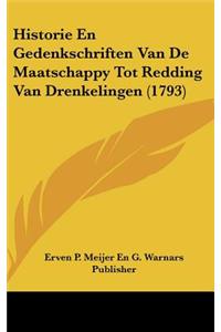 Historie En Gedenkschriften Van de Maatschappy Tot Redding Van Drenkelingen (1793)