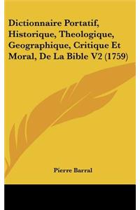 Dictionnaire Portatif, Historique, Theologique, Geographique, Critique Et Moral, de La Bible V2 (1759)