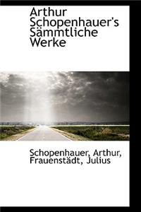 Arthur Schopenhauer's Sammtliche Werke