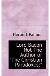 Lord Bacon Not the Author of the Christian Paradoxes