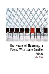 The House of Mourning, a Poem