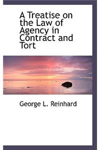 A Treatise on the Law of Agency in Contract and Tort
