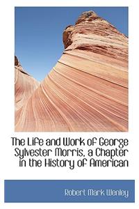 The Life and Work of George Sylvester Morris, a Chapter in the History of American