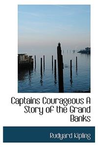 Captains Courageous a Story of the Grand Banks