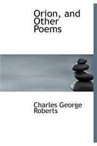 Orion, and Other Poems