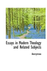 Essays in Modern Theology and Related Subjects