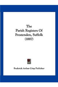 Parish Registers Of Frostenden, Suffolk (1887)
