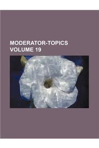 Moderator-Topics Volume 19