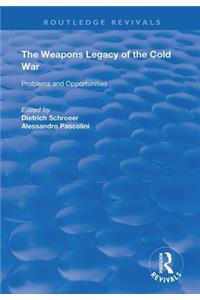 The Weapons Legacy of the Cold War
