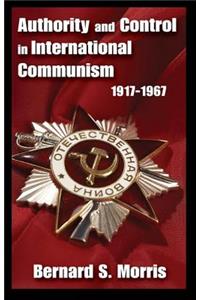 Authority and Control in International Communism: 1917-1967