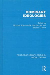 Dominant Ideologies (Rle Social Theory)