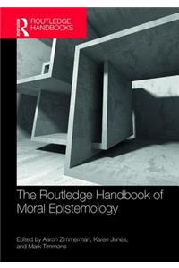 Routledge Handbook of Moral Epistemology