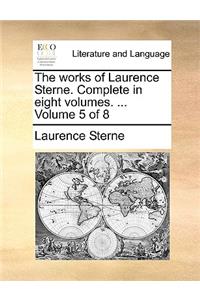 The Works of Laurence Sterne. Complete in Eight Volumes. ... Volume 5 of 8
