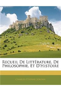 Recueil De Littérature, De Philosophie, Et D'Histoire