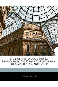 Notice Historique Sur La Fabrication Des Draps À Montauban, Du Xive Siècle À Nos Jours