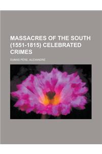 Massacres of the South (1551-1815) Celebrated Crimes