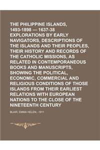 The Philippine Islands, 1493-1898 - 1637-38 Explorations by Early Navigators, Descriptions of the Islands and Their Peoples, Their History and Records