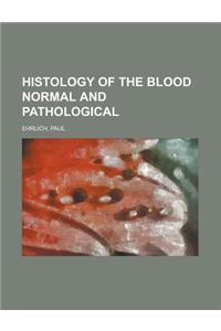 Histology of the Blood Normal and Pathological