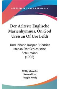 Der Aelteste Englische Marienhymnus, on God Ureisun of Ure Lefdi