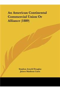 An American Continental Commercial Union or Alliance (1889)