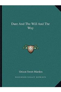 Dare And The Will And The Way