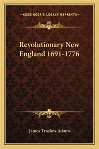 Revolutionary New England 1691-1776