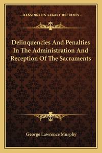 Delinquencies and Penalties in the Administration and Reception of the Sacraments