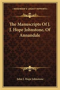 Manuscripts of J. J. Hope Johnstone, of Annandale