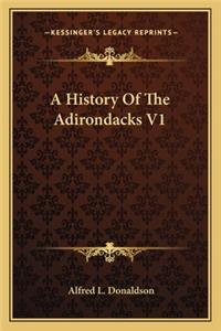 A History Of The Adirondacks V1